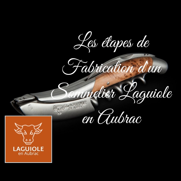 etapes de fabrication d'un sommelier laguiole
